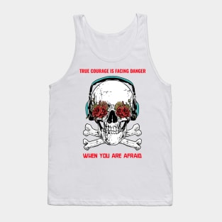 True courage is facing danger when you afraid Tank Top